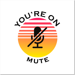 you are on mute Posters and Art